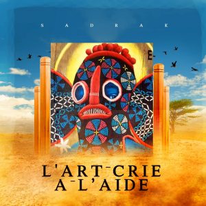 Sadrak - l' art Crie à L' aide